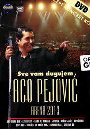 Aco Pejovic - Live Arena 2013 [Sve vam dugujem] (DVD) 