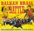 Boban & Marko Marković Orchestra versus Fanfare Ciocarlia: Balkan Brass Battle (CD)