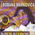 The Boban Markovic Orchestra - King Of The Serbian Trumpet [Best Of] (CD)
