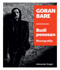 Горан Баре - Буди поносан, монографија (књига)