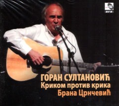 Goran Sultanovic - Krikom protiv krika [Brana Crncevic] (CD)