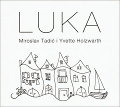 Miroslav Tadic i Yvette Holzwarth - Luka [album 2021] (CD)