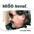 Mišo Kovač - Ne tražim istinu (CD)