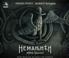 Nemanjići - Rađanje kraljevine - originalna muzika iz TV serije (CD)
