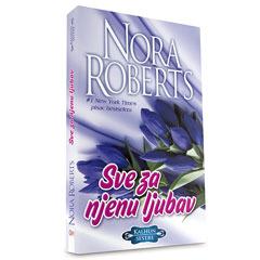 Нора Робертс – Све за њену љубав (књига)