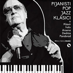 Pijanisti Pop Jazz klasici u Klavir Holu Arsena Dedica  [vinyl] (LP)
