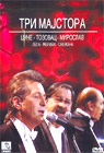 Three Masters: Cune - Tozovac - Miroslav (DVD)