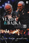 Vlada i Bajka - Sve nase godine [Live Sava Centar] (DVD)