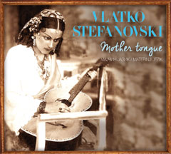 Vlatko Stefanovski - Mother Tongue [album 2017] (CD)