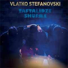 Vlatko Stefanovski - Taftalidze Shuffle [album 2020] [vinyl] (LP)