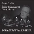 Zoran Predin & Damir Kukuruzovic Django Group - Zoran pjeva Arsena (CD)