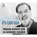 Predrag Gojković Cune sa Katarinom i Natašom - K`o lepi san, pevaju zajedno (CD)