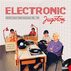 Electronic Jugoton ‎– Synthetic Music From Yugoslavia 1980-1989, Vol. 1 [vinyl] (2x LP)