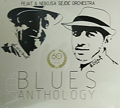 Fejat & Nebojsa Sejdic Orchestra - Blues / Anthology (2x CD)