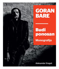 Goran Bare - Budi ponosan, monografija (book)