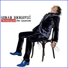 Goran Bregović - Champagne For Gypsies (CD)