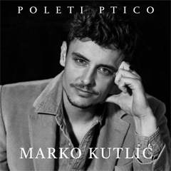 Marko Kutlić – Poleti ptico [album 2023] (CD)