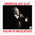 Miroslav Ilić - Volim te neizlečivo (CD)