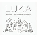 Miroslav Tadić i Yvette Holzwarth - Luka [album 2021] (CD)