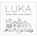 Miroslav Tadic i Yvette Holzwarth - Luka [album 2021] (CD)