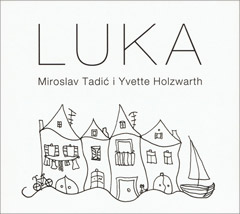 Miroslav Tadić i Yvette Holzwarth - Luka [album 2021] (CD)