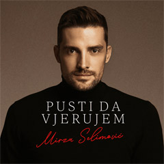 Mirza Selimović - Pusti da vjerujem [album 2024] (CD)