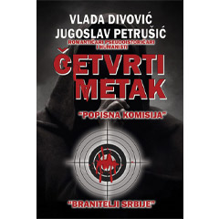 Југослав Петрушић, Владан Дивовић - Четврти метак: Бранитељи Србије (књига)