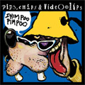Pips, Chips & Videoclips ‎– Shimpoo Pimpoo [reizdanje] (CD)