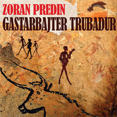 Zoran Predin - Gastarbajter trubadur [album 2021] [vinyl] (LP)