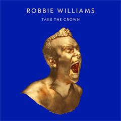 Robbie Williams - Take The Crown [Deluxe Edition] (CD + DVD)