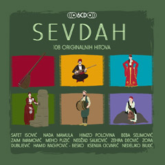 Sevdah [108 originalnih hitova, box set] (6xCD)