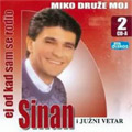 Sinan Sakić i Juzni Vetar - Miko druže moj / Ej od kad sam se rodio (2x CD)