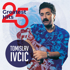 Tomislav Ivčić - 25 Greatest Hits [vinyl] (2x LP)