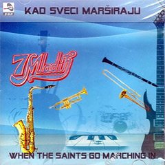 7 Mladih - Kad sveci marširaju / When The Saints Go Marching In (CD)